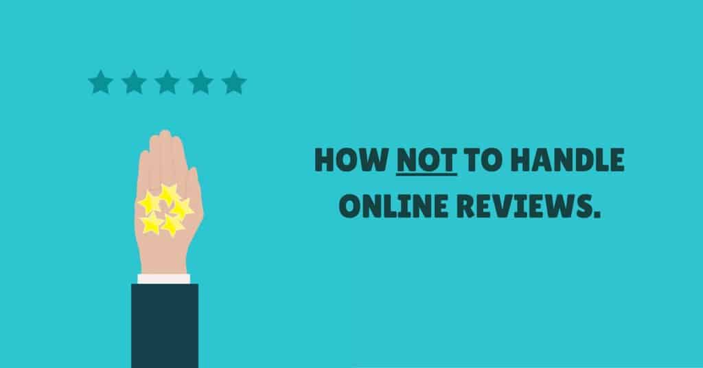 Learn how not to handle online reviews for your business.