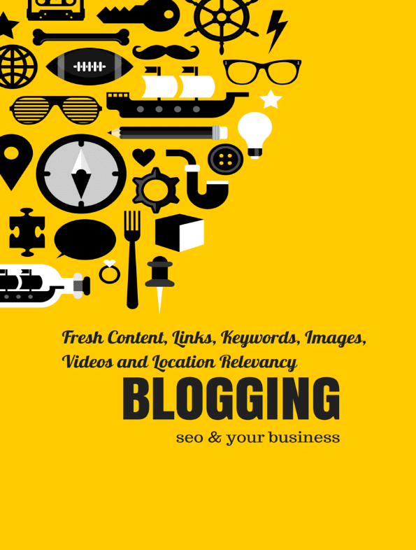 fresh content, links, keywords, images, videos and location relevancy - blogging, seo and your business