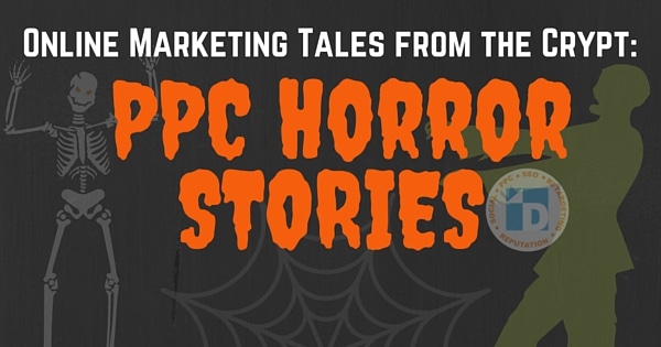 Online Marketing Tales from the Crypt- PPC