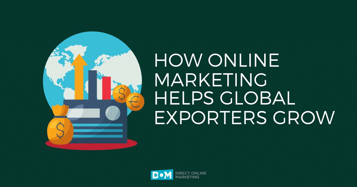 Digital Marketing for Exporters: 4 Expert Marketing Tips For Global Exports