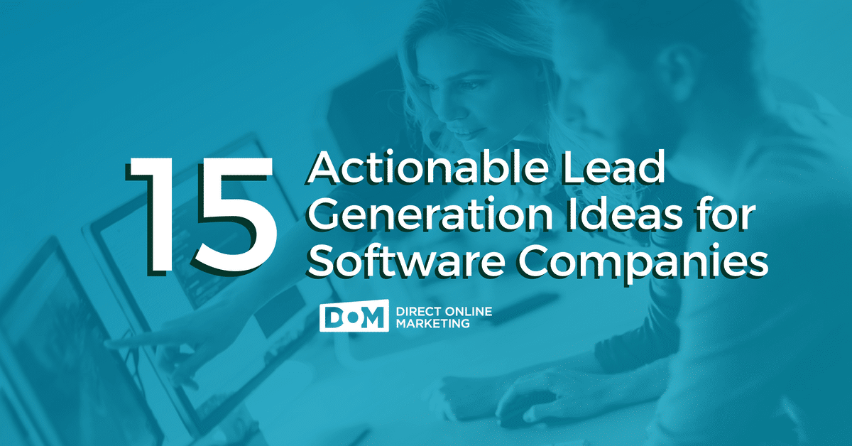 15 Lead Generation Ideas For Software Companies To Do Right Now