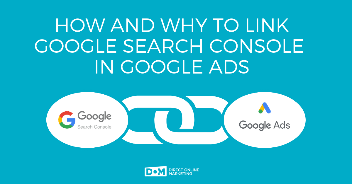 Why You Should Link Google Ads Console To Google Search Console