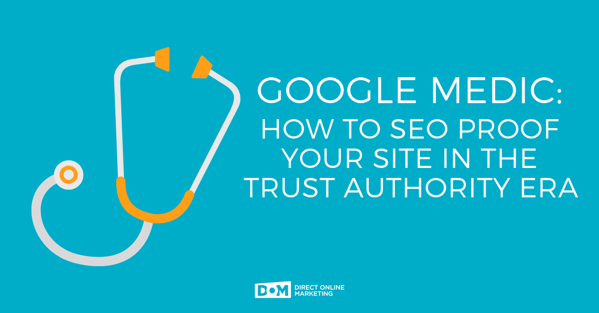 Google Medic: How to SEO Proof Your Site in the Trust Authority Era