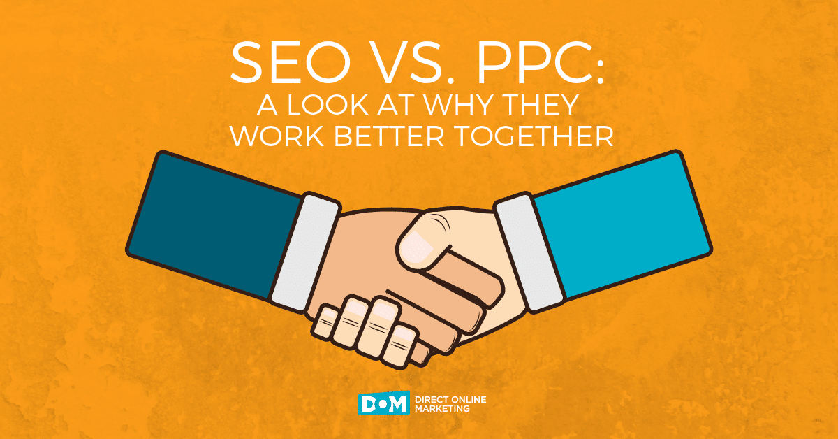 SEO vs. PPC: Do They Work Better Together? - Direct Online Marketing