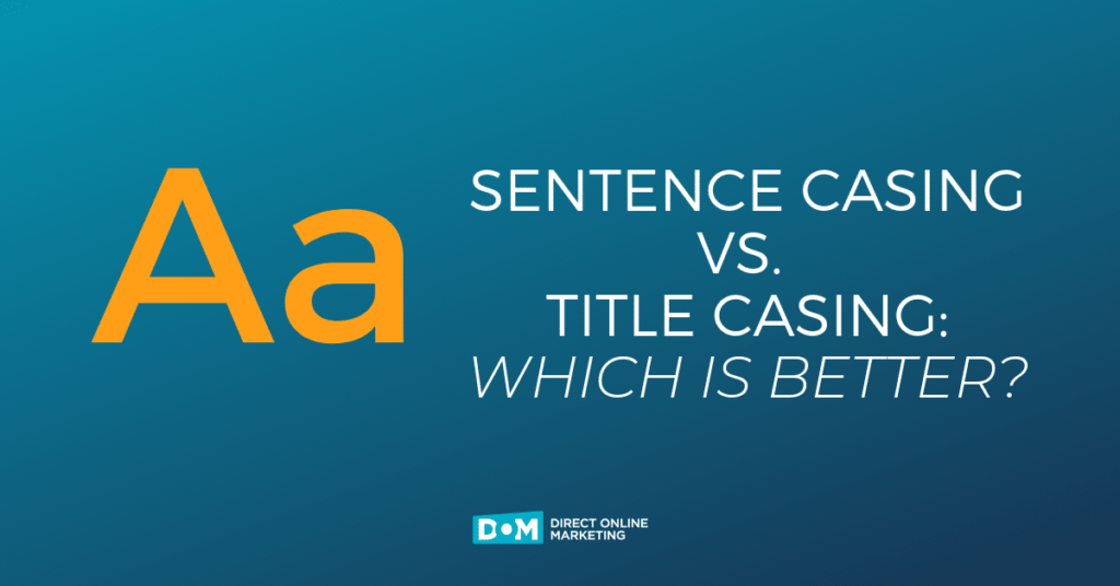 Sentence Casing vs. Title Casing - Which Is Better For Marketing?