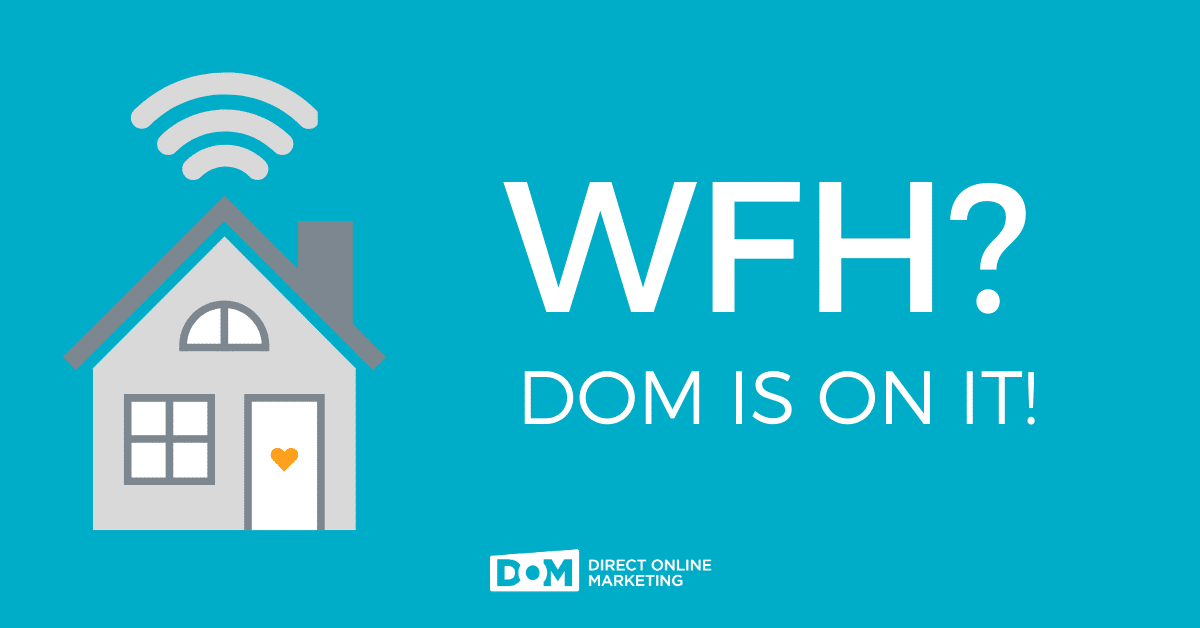 working from home? dom is on it!