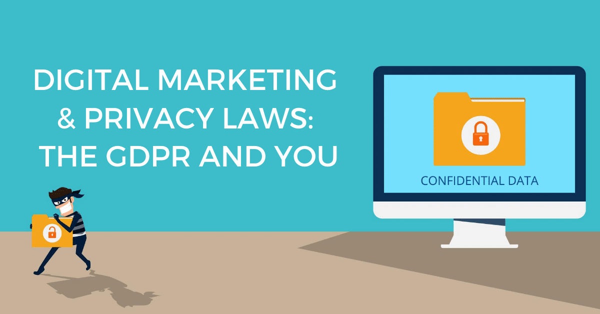 digital marketing and privacy laws, the GDPR and you