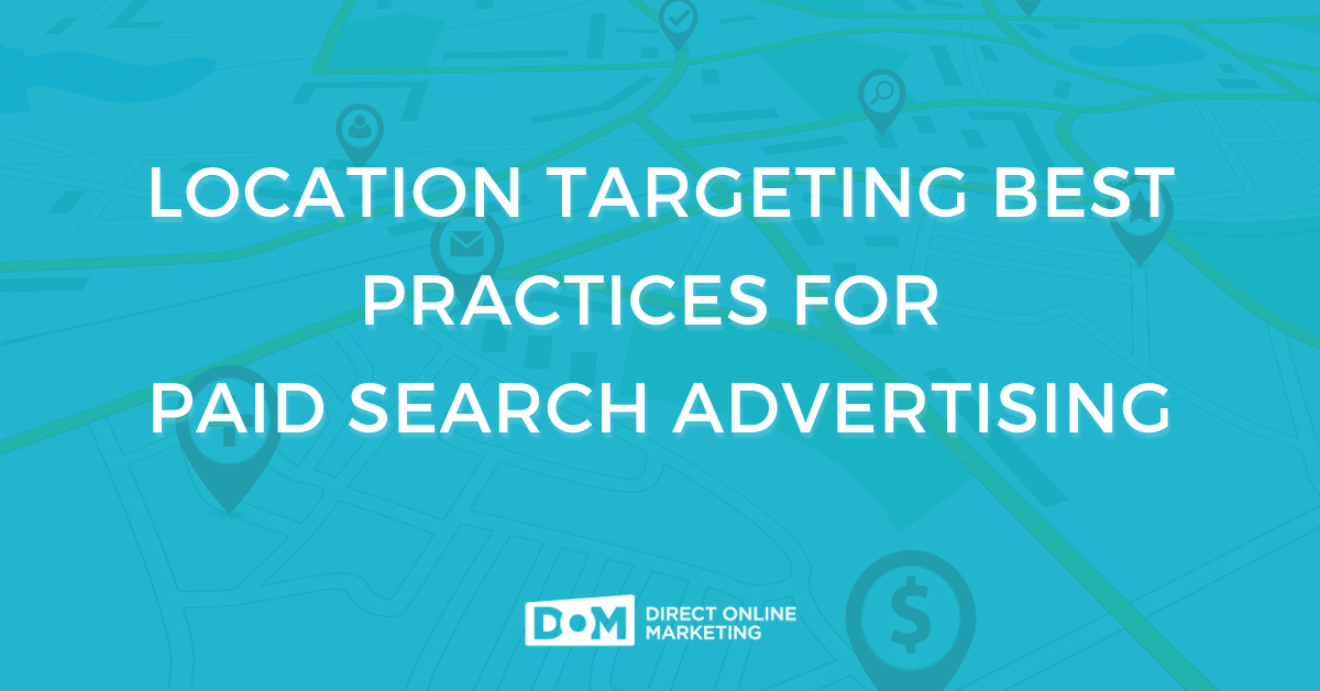 location targeting best practices for paid search advertising