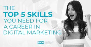 top 5 skills needed for a career in digital marketing