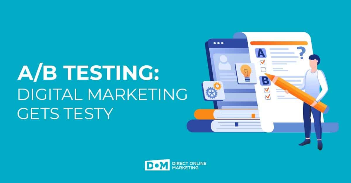 A/B Testing: Digital Marketing Gets Testy