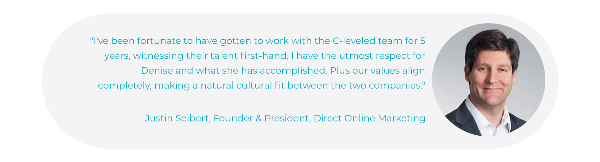 "I've been fortunate to have gotten to work with the C-leveled team for 5 years, witnessing their talent first-hand. I have the utmost respect for Denise and what she has accomplished," said Justin Seibert, Founder and President of Pittsburgh Digital Marketing Agency Direct Online Marketing. "Plus our values align completely, making a natural cultural fit between the two companies."