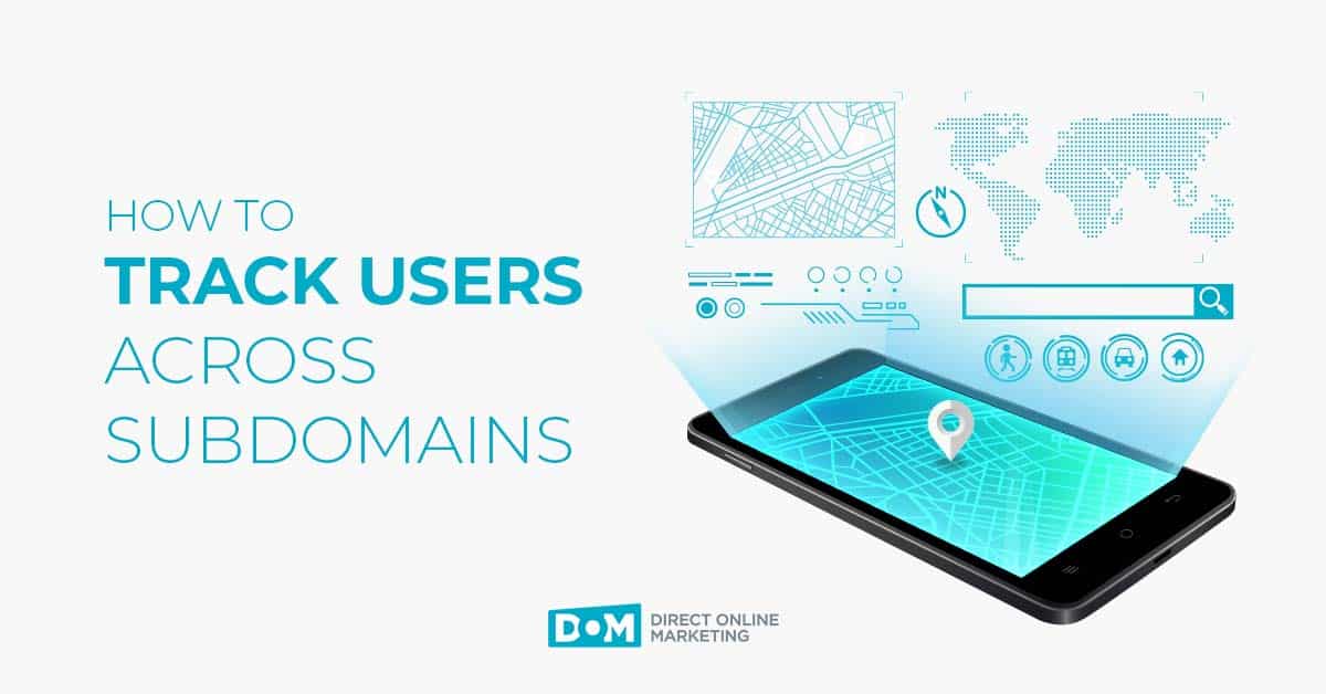 Setting Up Subdomain Tracking | How to Track Users Across Subdomains