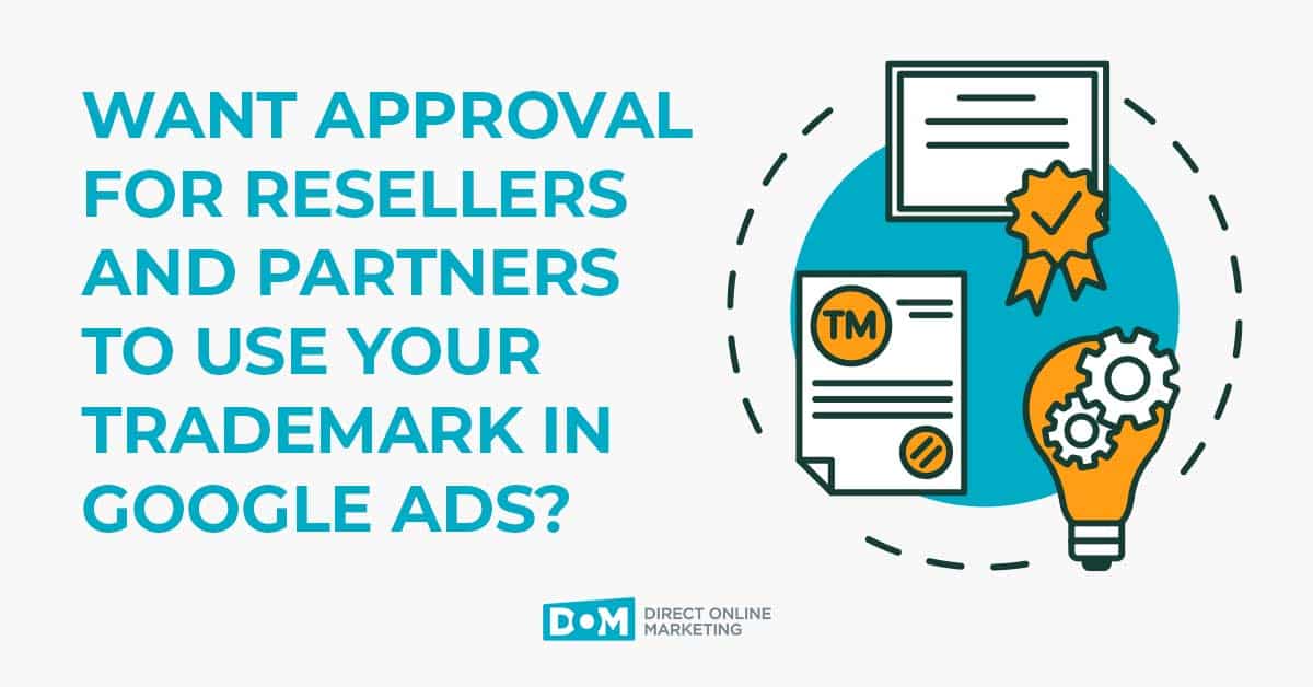How To Get Trademark Approval In Google Ads For Your Resellers