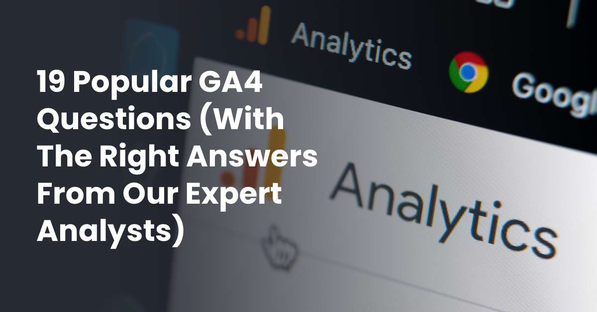 Ga4 Topics Top GA4 Questions Answered by Analytics Specialists