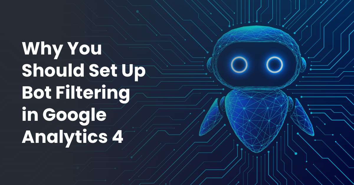 Bot Analytics Bot Filtering In Google Analytics 4 (+How To Set It Up) - DOM