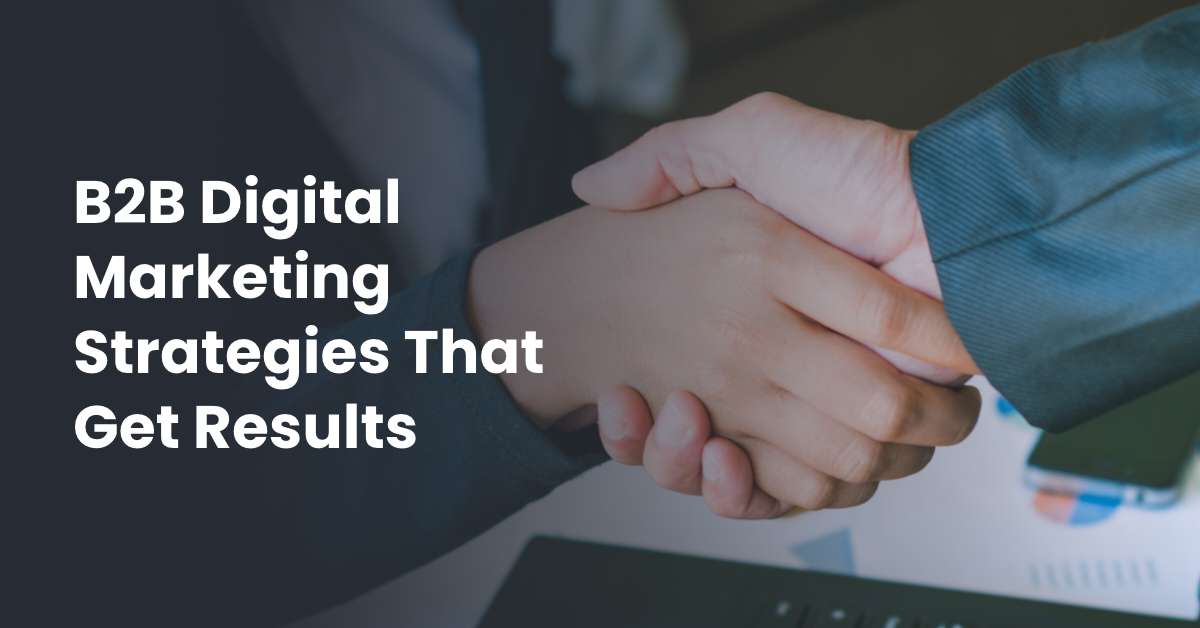B2B Digital Marketing Strategies that Get Results - DOM