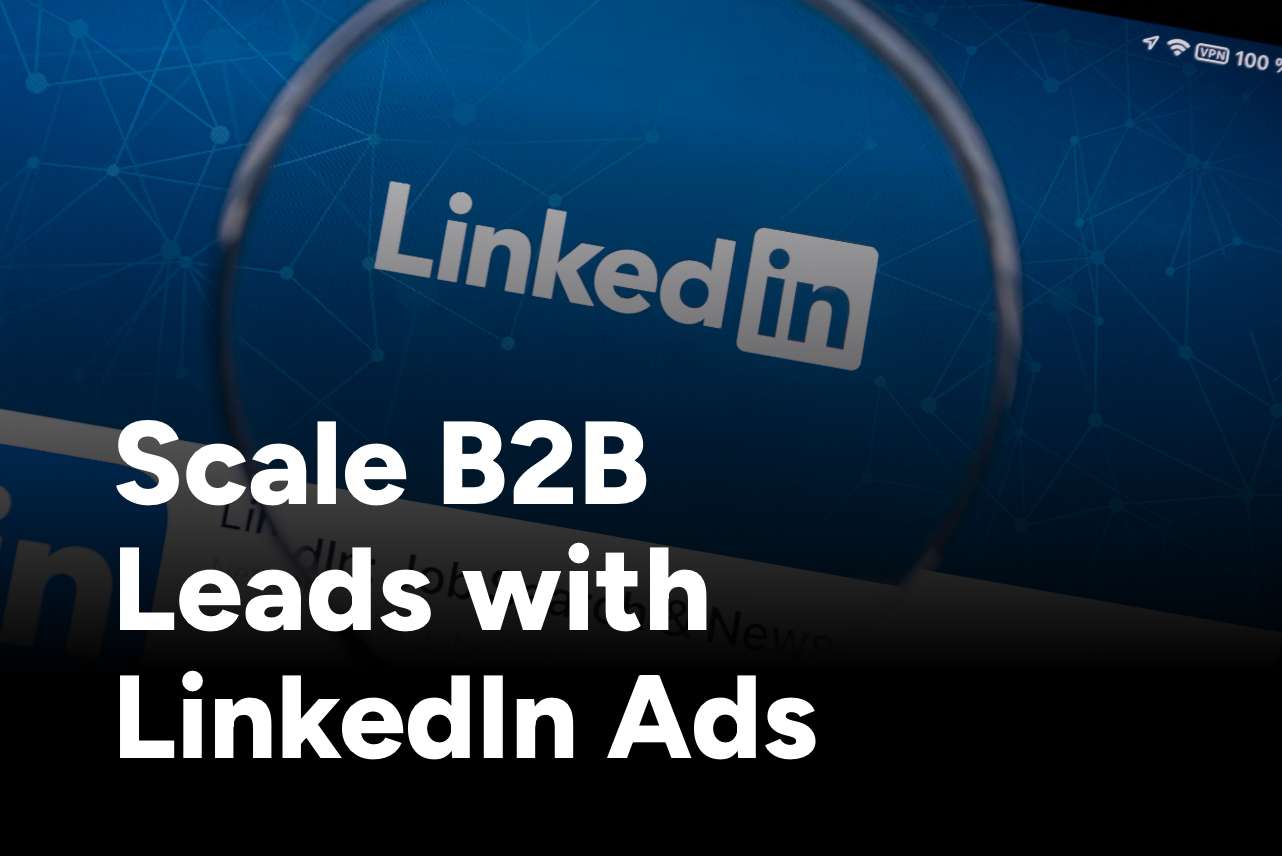 Scale B2B Leads with LinkedIn Ads