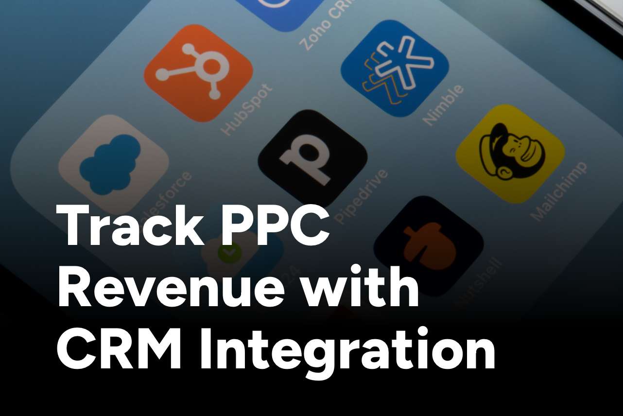 Track PPC Revenue with CRM Integration